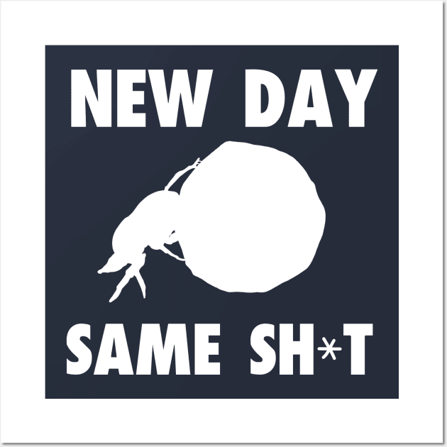 New Day, Same Shit Wall Art by joefixit2